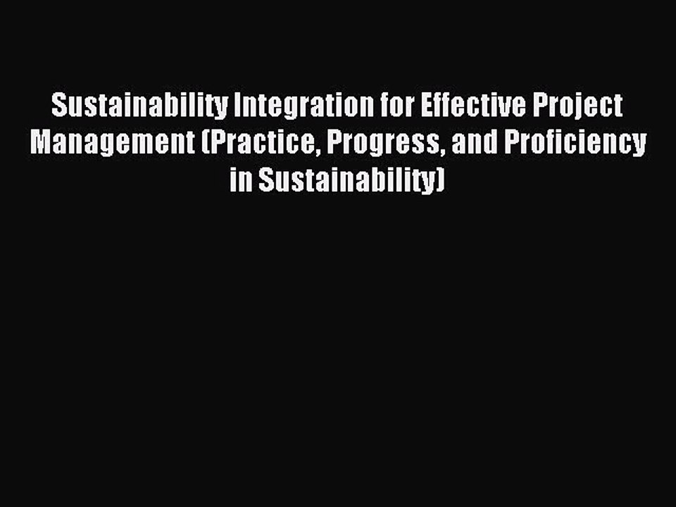 Download Sustainability Integration for Effective Project Management (Practice Progress and
