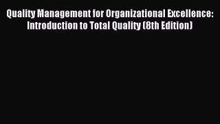 Read Quality Management for Organizational Excellence: Introduction to Total Quality (8th Edition)