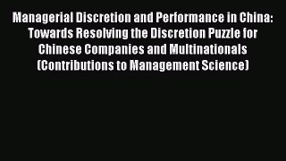 Read Managerial Discretion and Performance in China: Towards Resolving the Discretion Puzzle