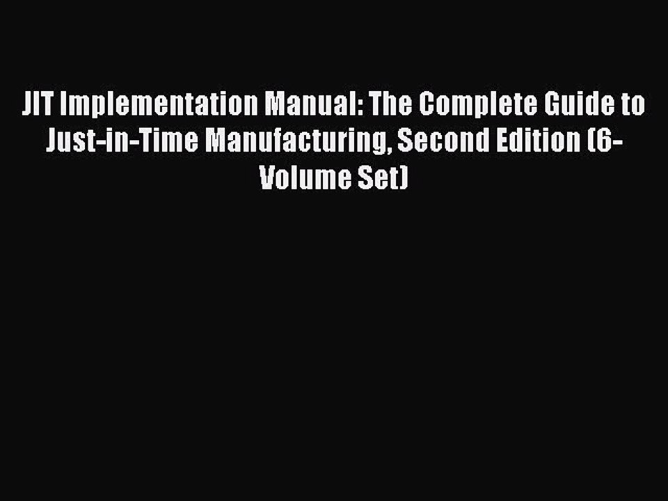 Read JIT Implementation Manual: The Complete Guide to Just-in-Time Manufacturing Second Edition