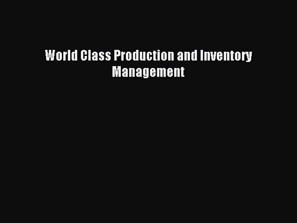 Read World Class Production and Inventory Management Ebook Free