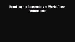 Download Breaking the Constraints to World-Class Performance PDF Online