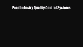 Read Food Industry Quality Control Systems Ebook Free