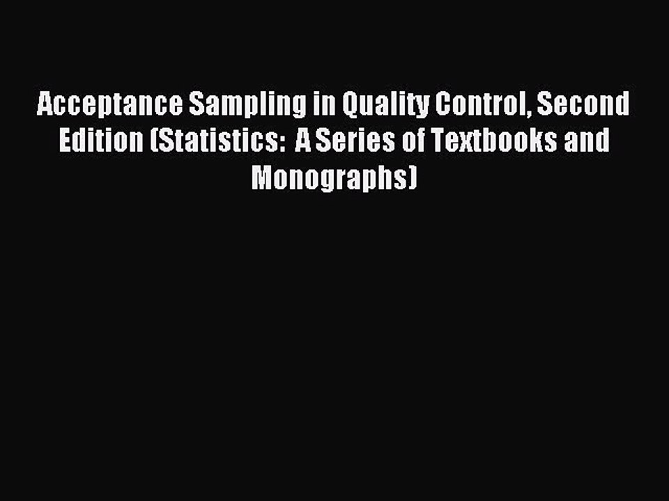 Read Acceptance Sampling in Quality Control Second Edition (Statistics:  A Series of Textbooks