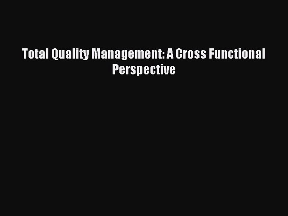 Read Total Quality Management: A Cross Functional Perspective PDF Free