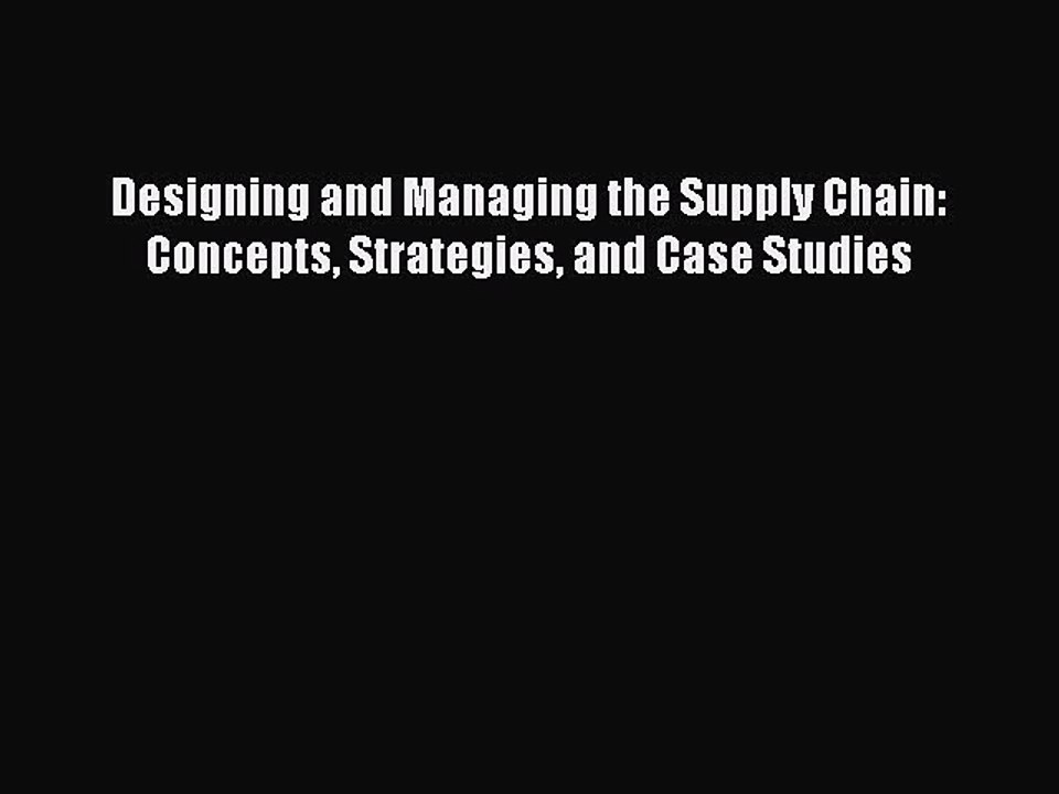 Read Designing and Managing the Supply Chain: Concepts Strategies and Case Studies PDF Free