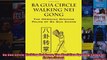 Read  Ba Gua Circle Walking Nei Gong The Meridian Opening Palms of Ba Gua Zhang  Full EBook