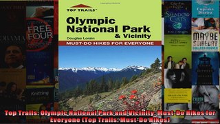 Read  Top Trails Olympic National Park and Vicinity MustDo Hikes for Everyone Top Trails  Full EBook