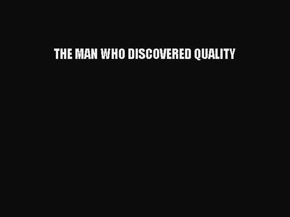 Read THE MAN WHO DISCOVERED QUALITY Ebook Free