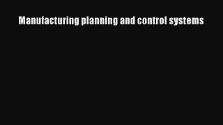 Download Manufacturing planning and control systems PDF Online