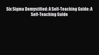 Download Six Sigma Demystified: A Self-Teaching Guide: A Self-Teaching Guide Ebook Free