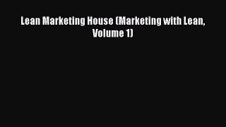 Read Lean Marketing House (Marketing with Lean Volume 1) Ebook Free