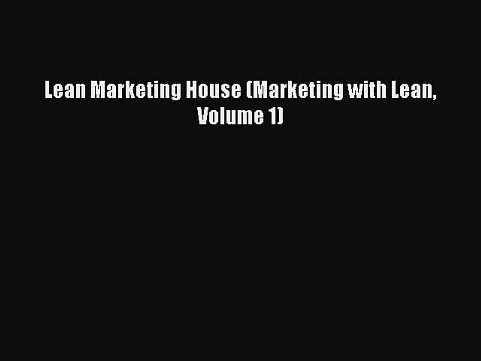 Read Lean Marketing House (Marketing with Lean Volume 1) Ebook Free