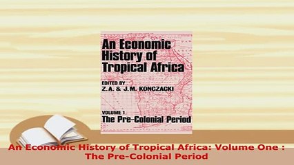 PDF  An Economic History of Tropical Africa Volume One  The PreColonial Period Download Online