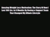 Read ‪Amazing Weight Loss Motivation: The Story Of How I Lost 100 Lbs. in 8 Months By Having