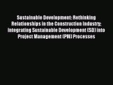 Read Sustainable Development: Rethinking Relationships in the Construction Industry Integrating