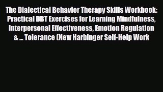 Read ‪The Dialectical Behavior Therapy Skills Workbook: Practical DBT Exercises for Learning