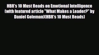 Read ‪HBR's 10 Must Reads on Emotional Intelligence (with featured article What Makes a Leader?