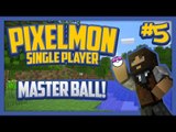 Pixelmon (Minecraft Pokemon Mod) Single Player Season 2 Ep.5 MASTER BALL!!