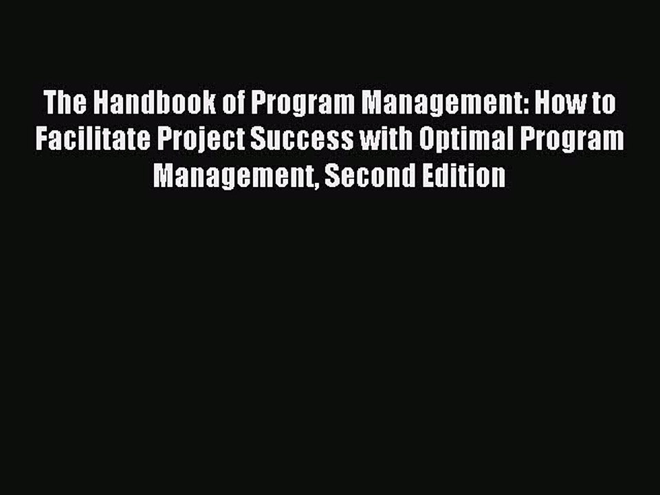 Read The Handbook of Program Management: How to Facilitate Project Success with Optimal Program