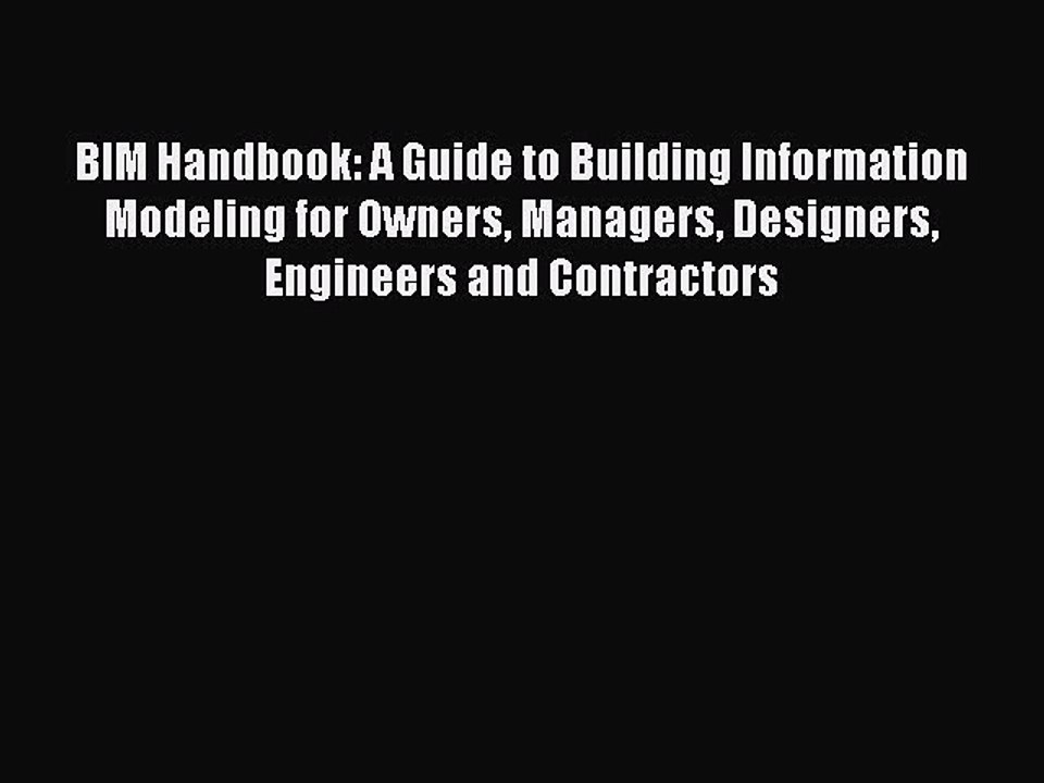 Read BIM Handbook: A Guide to Building Information Modeling for Owners Managers Designers Engineers