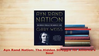Download  Ayn Rand Nation The Hidden Struggle for Americas Soul PDF Full Ebook