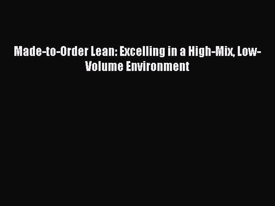 Read Made-to-Order Lean: Excelling in a High-Mix Low-Volume Environment Ebook Free