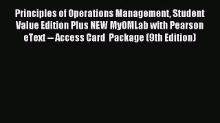 Read Principles of Operations Management Student Value Edition Plus NEW MyOMLab with Pearson