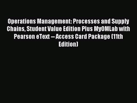 Read Operations Management: Processes and Supply Chains Student Value Edition Plus MyOMLab