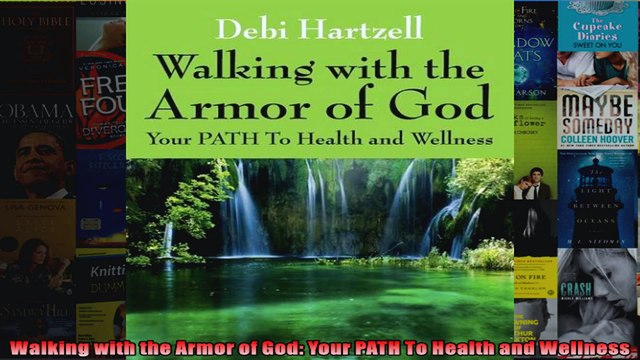 Download Walking with the Armor of God Your PATH To Health and Wellness Full EBook Free