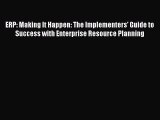 Read ERP: Making It Happen: The Implementers' Guide to Success with Enterprise Resource Planning