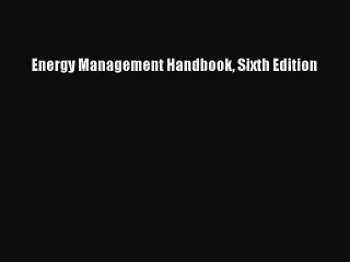 Read Energy Management Handbook Sixth Edition Ebook Free