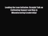 Download Leading the Lean Initiative: Straight Talk on Cultivating Support and Buy-in (Manufacturing/Leadership)