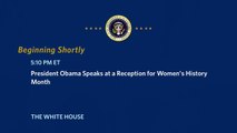President Obama Delivers Remarks at a Reception for Womens History Month