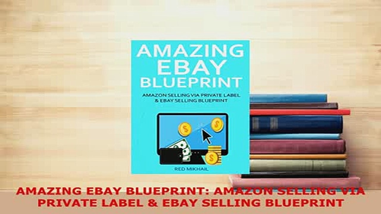 Download  AMAZING EBAY BLUEPRINT AMAZON SELLING VIA PRIVATE LABEL  EBAY SELLING BLUEPRINT PDF Full Ebook