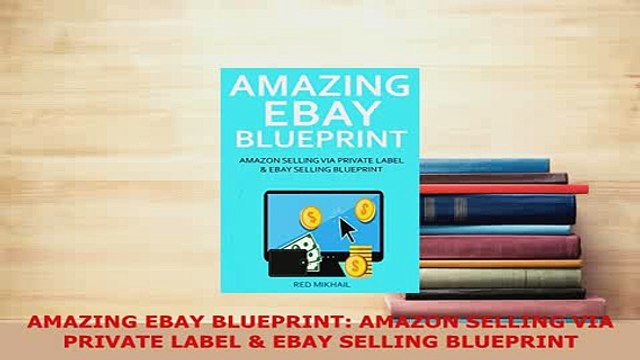 Download AMAZING EBAY BLUEPRINT AMAZON SELLING VIA PRIVATE LABEL EBAY SELLING BLUEPRINT PDF Full Ebook