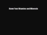 Read Know Your Vitamins and Minerals Ebook Free