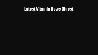 Read Latest Vitamin News Digest PDF Free