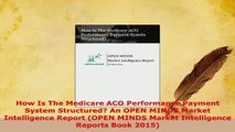 PDF  How Is The Medicare ACO Performance Payment System Structured An OPEN MINDS Market PDF Online