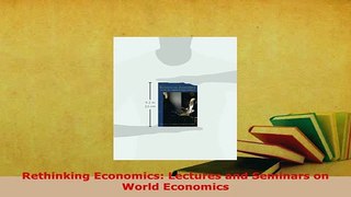 PDF  Rethinking Economics Lectures and Seminars on World Economics PDF Online