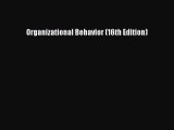 Download Organizational Behavior (16th Edition) Ebook Online