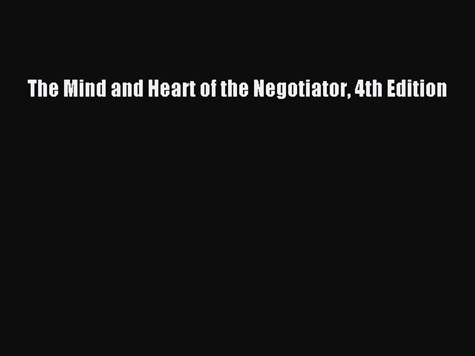 Read The Mind and Heart of the Negotiator 4th Edition Ebook Free