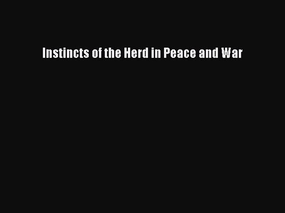 Read Instincts of the Herd in Peace and War Ebook Free