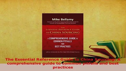 Download  The Essential Reference Guide to China Sourcing A comprehensive guide to common pitfalls PDF Online