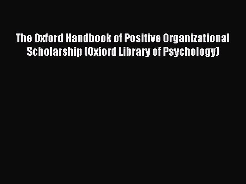 Download The Oxford Handbook of Positive Organizational Scholarship (Oxford Library of Psychology)