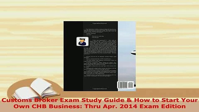 Download Customs Broker Exam Study Guide How to Start Your Own CHB Business Thru Apr 2014 Exam Read Online