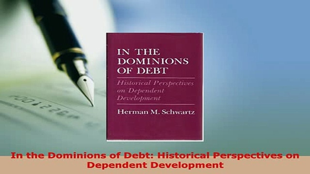Download  In the Dominions of Debt Historical Perspectives on Dependent Development Read Full Ebook