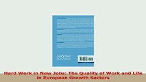 PDF  Hard Work in New Jobs The Quality of Work and Life in European Growth Sectors Free Books