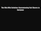 Read The Win/Win Solution: Guaranteeing Fair Shares to Everyone Ebook Free