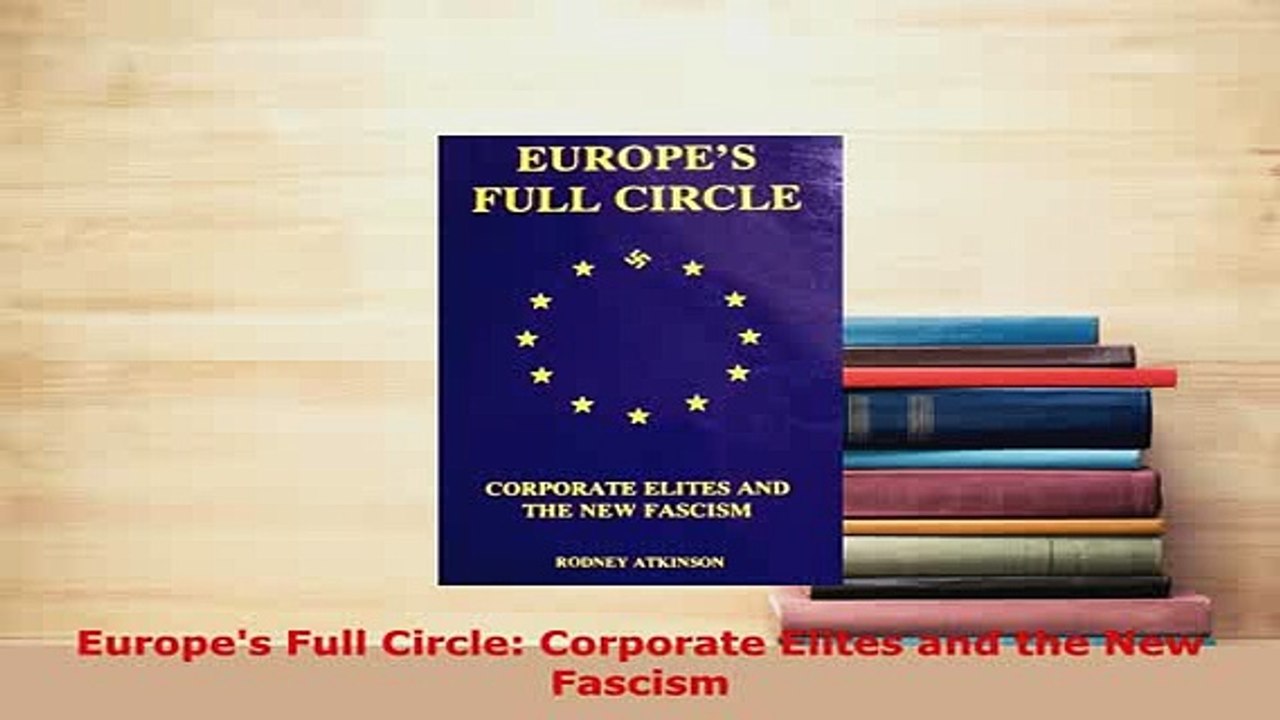PDF  Europes Full Circle Corporate Elites and the New Fascism PDF Online